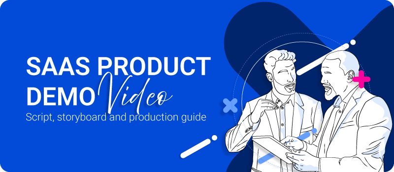 SaaS Product Demo Video: Script, Storyboard and Production Guide