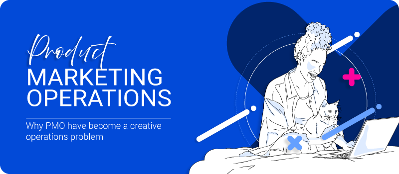 Why-Product-Marketing-Operations-Have-Become-a-Creative-Operations-Problem
