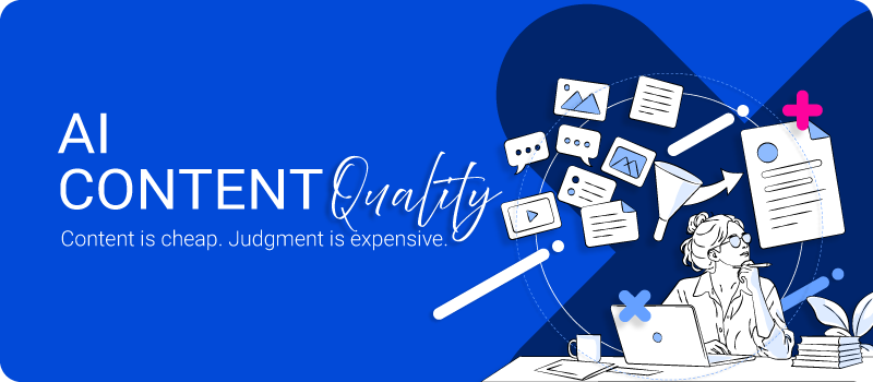 AI Content Quality: Content Is Cheap. Judgment Is Expensive.
